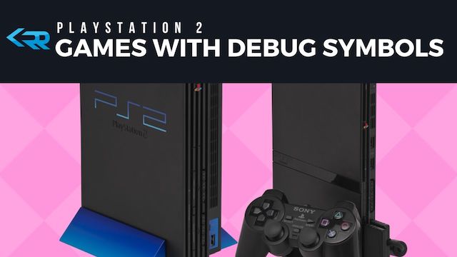 PS2 Games with Debug Symbols (UnStripped Binaries)